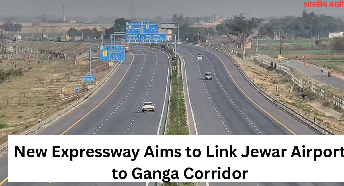 Land Acquisition Underway as New Expressway Aims to Link Jewar Airport to Ganga Corridor